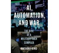 Anthony King AI, Automation, and War (Copertina rigida) (PRESALE 19/08/2025)