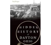 Anthony Kroeger Hidden History of Dayton, Ohio (Tascabile) Hidden History