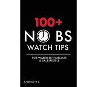 Anthony L 100+ No Bs Watch Tips (Tascabile)