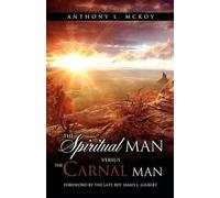 Anthony L McKoy The Spiritual Man Versus the Carnal Man (Tascabile)