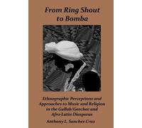 Anthony L Sánchez Cruz From Ring Shout to Bomba (Tascabile)