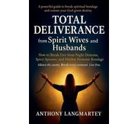 Anthony Langmartey Total Deliverance from Spirit Wives and Husbands (Tascabile)