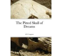 Anthony Langston The Pitted Skull of Dreams (Copertina rigida)