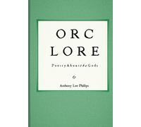 Anthony Lee Phillips Orc Lore (Tascabile)