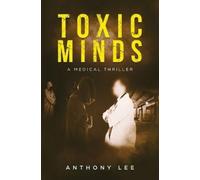 Anthony Lee Toxic Minds (Tascabile) Dr. Mark Lin Medical Thrillers