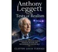 Anthony Leggett and the Tests of Realism: Macroscopic Quantum Worlds, Nonlocal Realism, and the Experiments Beyond Bell