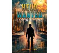 Anthony Lewis Help Wanted: Breath of Time (Tascabile)