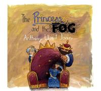 Anthony Lloyd Jones The Princess and the Fog (Copertina rigida)