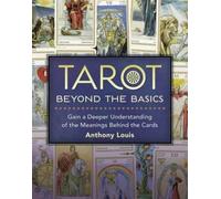 Anthony Louis Tarot Beyond the Basics (Tascabile)