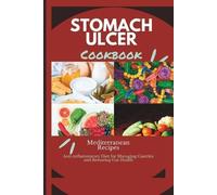 Anthony M Bankston Aashvi S Dhingra Stomach Ulcer Diet Cookbook (Tascabile)
