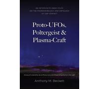 Anthony M Beckett Proto-UFOs, Poltergeist & Plasma-Craft (Tascabile)