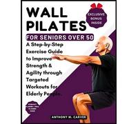 Anthony M Carver Wall Pilates for Seniors Over 50 (Tascabile)