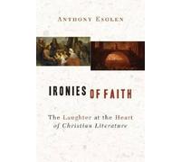 Anthony M. Esolen Ironies of Faith (Tascabile)