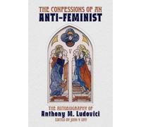 Anthony M Ludovici The Confessions of an Anti-Feminist (Tascabile)