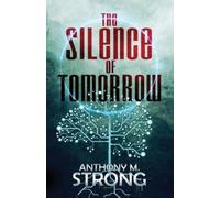 Anthony M Strong The Silence of Tomorrow (Tascabile)