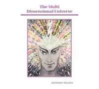 Anthony Malpas The Multi Dimensional Universe (Tascabile)