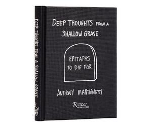 Anthony Martignetti Deep Thoughts from a Shallow Grave (Copertina rigida)