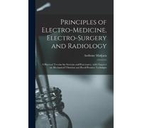 Anthony Matijac Principles of Electro-medicine, Electro-surgery and (Tascabile)