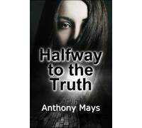 Anthony Mays Halfway to the Truth (Tascabile) Halfway