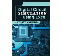 Anthony Mazzurco Digital Circuit Simulation Using Excel (Tascabile)