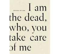 Anthony McCann I Am The Dead, Who, You Take Care of Me (Tascabile)