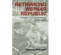 Anthony McElligott Rethinking the Weimar Republic (Tascabile)