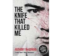 Anthony McGowan The Knife That Killed Me (Tascabile)
