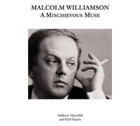 Anthony Meredith Malcolm Williamson: A Mischievous Muse (Copertina rigida)