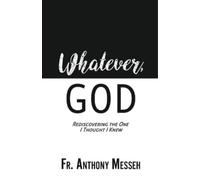 Anthony Messeh "Whatever, God" (Tascabile)