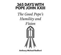 Anthony Michael Redford 365 Days Press 365 Days with Pope John XXIII (Tascabile)