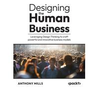 Anthony Mills Designing the Human Business (Tascabile)