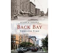 Anthony Mitchell Sammarco Back Bay Through Time (Tascabile)