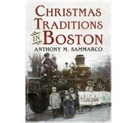 Anthony Mitchell Sammarco Christmas Traditions in Boston (Tascabile)