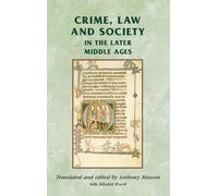 Anthony Musson Crime, Law and Society in the Later Middle Ages (Tascabile)