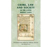 Anthony Musson Crime, Law and Society in the Later Middle Ages (Tascabile)