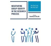 Anthony Naaeke Negotiating Group Identity in the Research Pro (Copertina rigida)