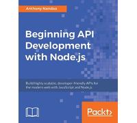 Anthony Nandaa Beginning API Development with Node.js (Tascabile)