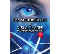 Anthony Napoleon The Sociobiology of Visual Images (Copertina rigida)