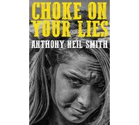Anthony Neil Smith Choke On Your Lies (Tascabile)