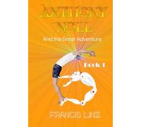 Anthony Noll and the Great Adventure (Book 1: when grown-up robots cry)