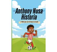 Anthony Nusa Historia: El Niño Que Corrió Hacia Su Sueño