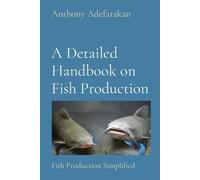 Anthony O Adefarakan A Detailed Handbook on Fish Production (Tascabile)
