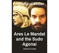 Anthony Of Boston Ares Le Mandat and the Sudo Agonai (Tascabile)