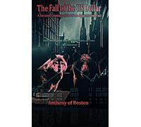 Anthony Of Boston The Fall of the US Dollar (Copertina rigida)