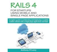 Anthony O'Leary Rails 4 For Startups Using Mobile And Single Page Ap (Tascabile)