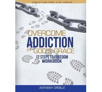 Anthony Ordille Overcome Addiction by God's Grace (Tascabile)