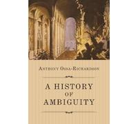 Anthony Ossa-Richardson Ossa-Richardson A History of Ambiguity (Tascabile)