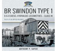 Anthony P Sayer BR Swindon Type 1 0-6-0 Diesel-Hydraulic Loco (Copertina rigida)