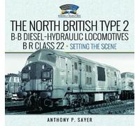 Anthony P Sayer North British Type 2 B-B Diesel-Hydraulic Loc (Copertina rigida)