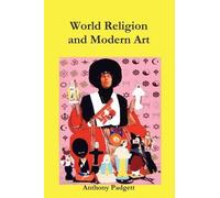 Anthony Padgett World Religion And Modern Art (Tascabile)